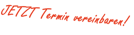 JETZT Termin vereinbaren!

